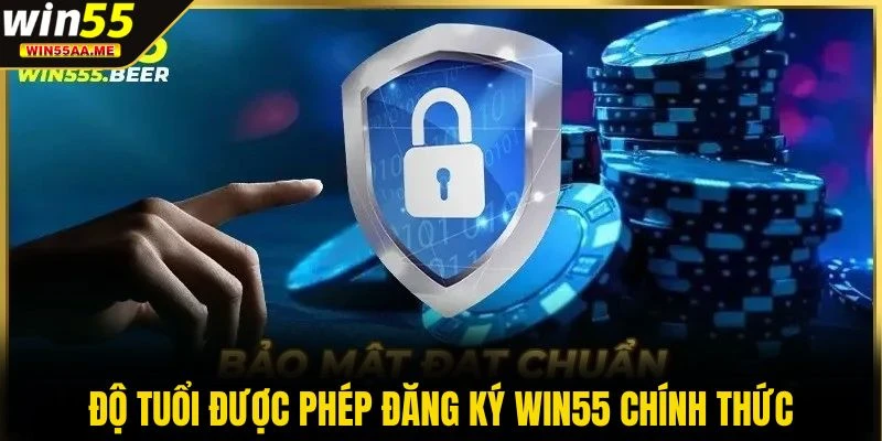 WIN55 13 Độ tuổi được phép đăng ký WIN55 chính thức