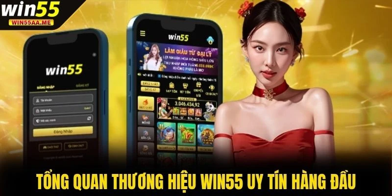 WIN55 6 Tổng quan thương hiệu WIN55 uy tín hàng đầu